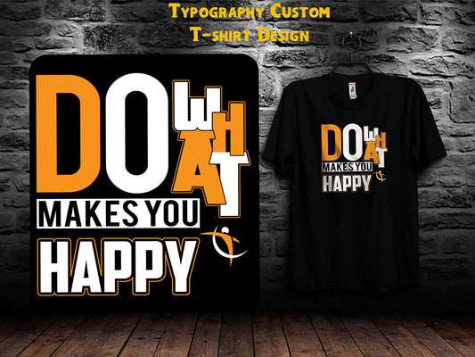 Do What Makes You Happy DTF Print T-Shirt